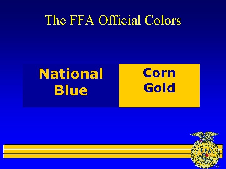 The FFA Official Colors National Blue Corn Gold 