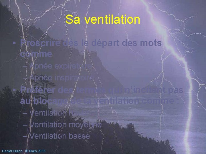 Sa ventilation • Proscrire dés le départ des mots comme – Apnée expiratoire –