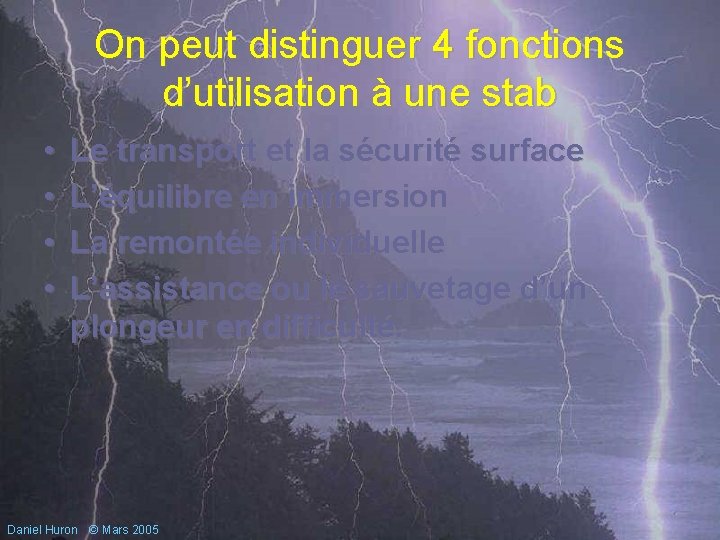 On peut distinguer 4 fonctions d’utilisation à une stab • • Le transport et