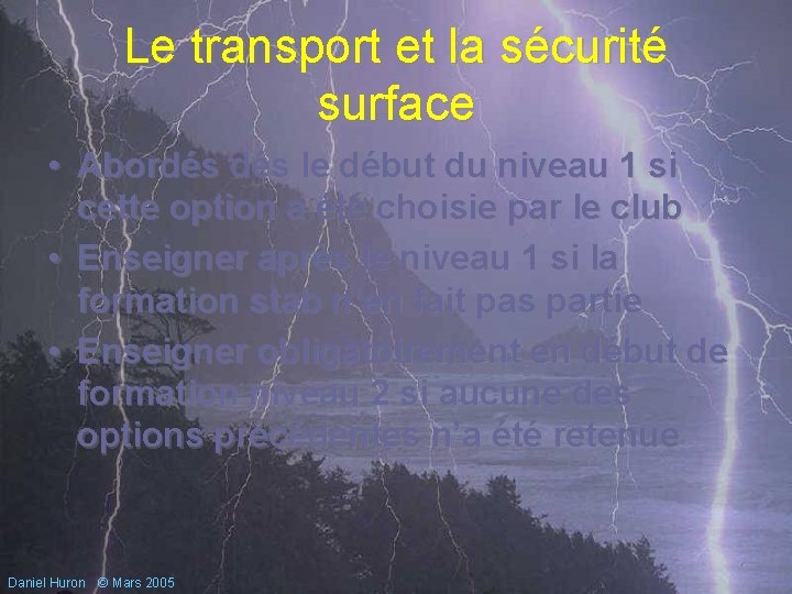 Le transport et la sécurité surface • Abordés le début du niveau 1 si