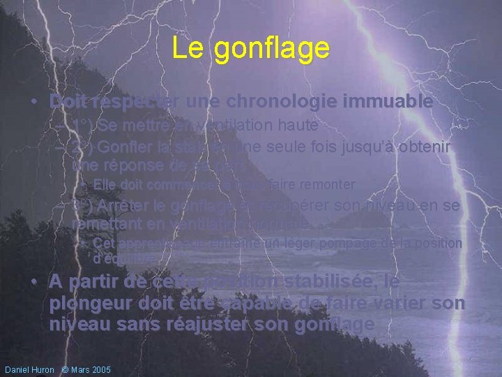 Le gonflage • Doit respecter une chronologie immuable – 1°) Se mettre en ventilation