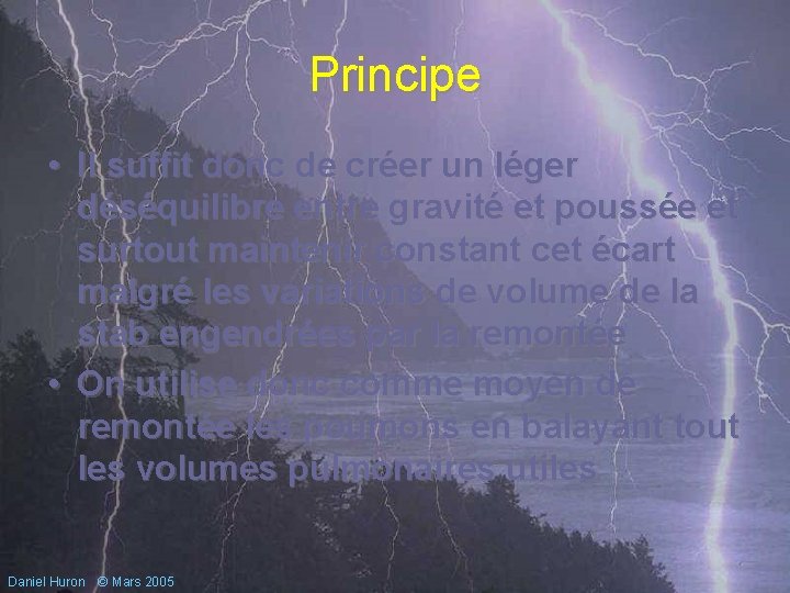 Principe • Il suffit donc de créer un léger déséquilibre entre gravité et poussée