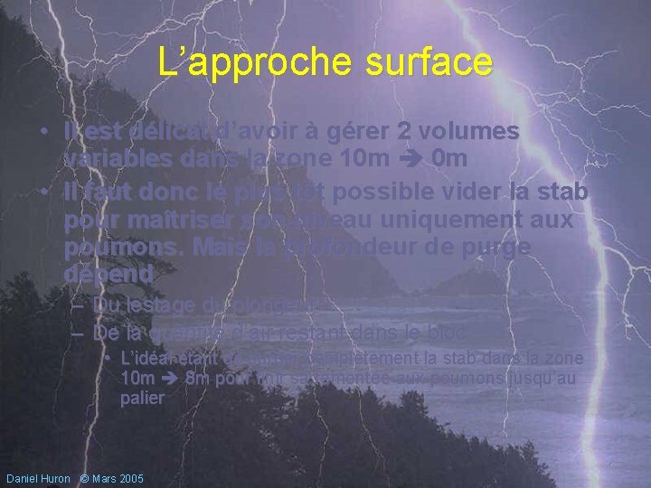 L’approche surface • Il est délicat d’avoir à gérer 2 volumes variables dans la