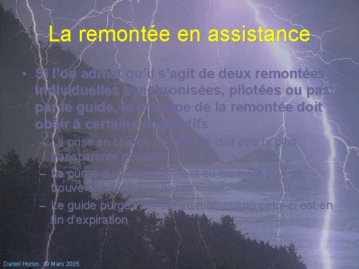 La remontée en assistance • Si l’on admet qu’il s’agit de deux remontées individuelles