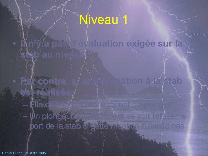 Niveau 1 • Il n’y a pas d’évaluation exigée sur la stab au niveau