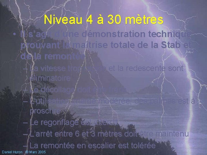 Niveau 4 à 30 mètres • Il s’agit d’une démonstration technique prouvant la maîtrise