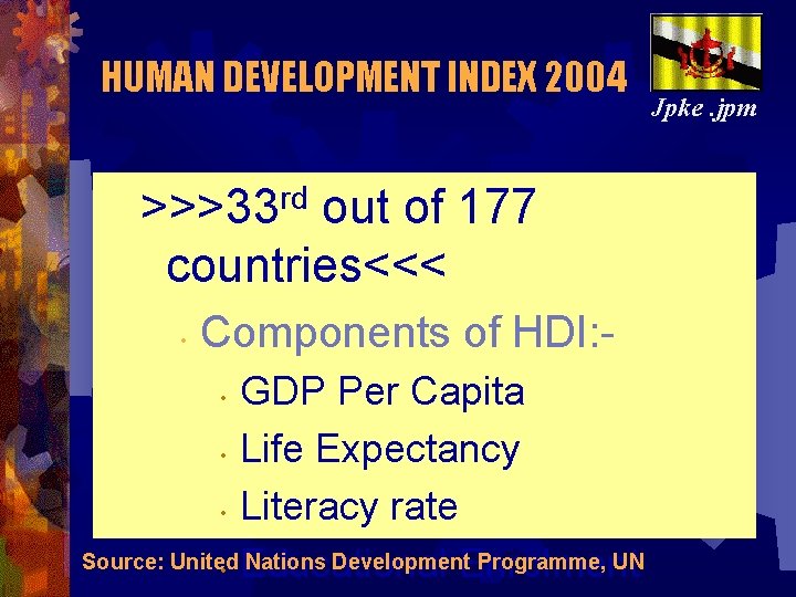 HUMAN DEVELOPMENT INDEX 2004 >>>33 rd out of 177 countries<<< • Components of HDI: