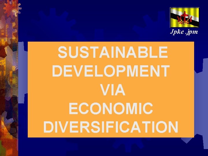 Jpke. jpm SUSTAINABLE DEVELOPMENT VIA ECONOMIC DIVERSIFICATION 