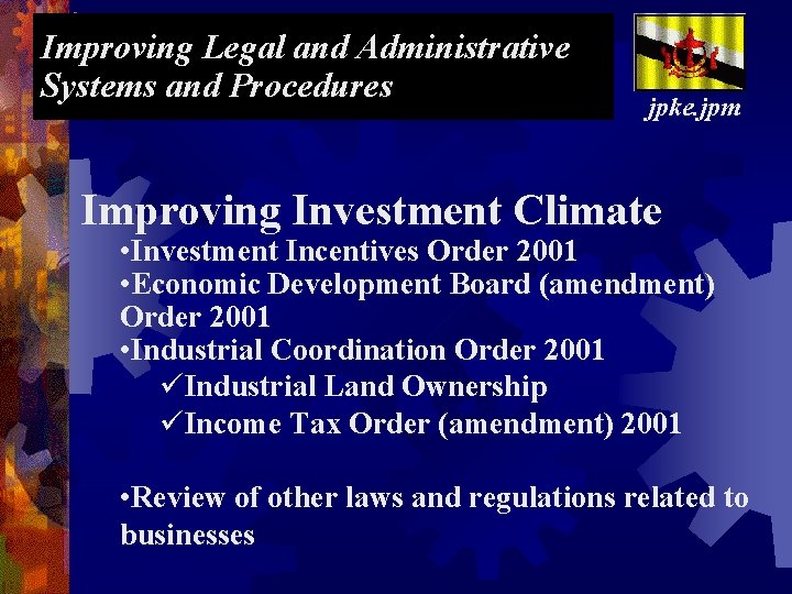 Improving Legal and Administrative Systems and Procedures jpke. jpm Improving Investment Climate • Investment