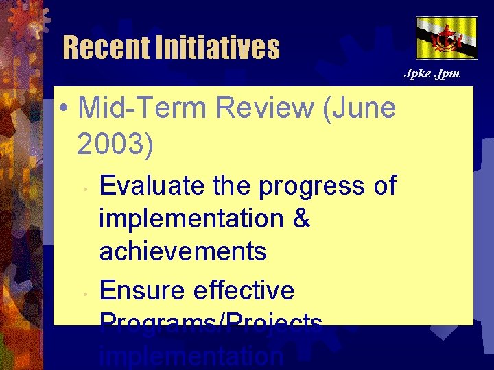 Recent Initiatives • Mid-Term Review (June 2003) • • Evaluate the progress of implementation