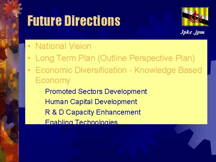 Future Directions Jpke. jpm • National Vision • Long Term Plan (Outline Perspective Plan)