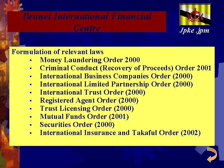 Brunei International Financial Centre Jpke. jpm Formulation of relevant laws • Money Laundering Order