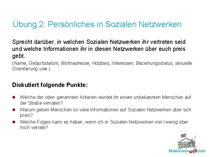 Übung 2: Persönliches in Sozialen Netzwerken Sprecht darüber, in welchen Sozialen Netzwerken ihr vertreten