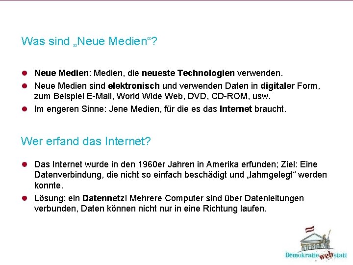 Was sind „Neue Medien“? l Neue Medien: Medien, die neueste Technologien verwenden. l Neue