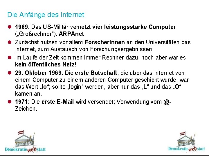 Die Anfänge des Internet l 1969: Das US-Militär vernetzt vier leistungsstarke Computer („Großrechner“): ARPAnet