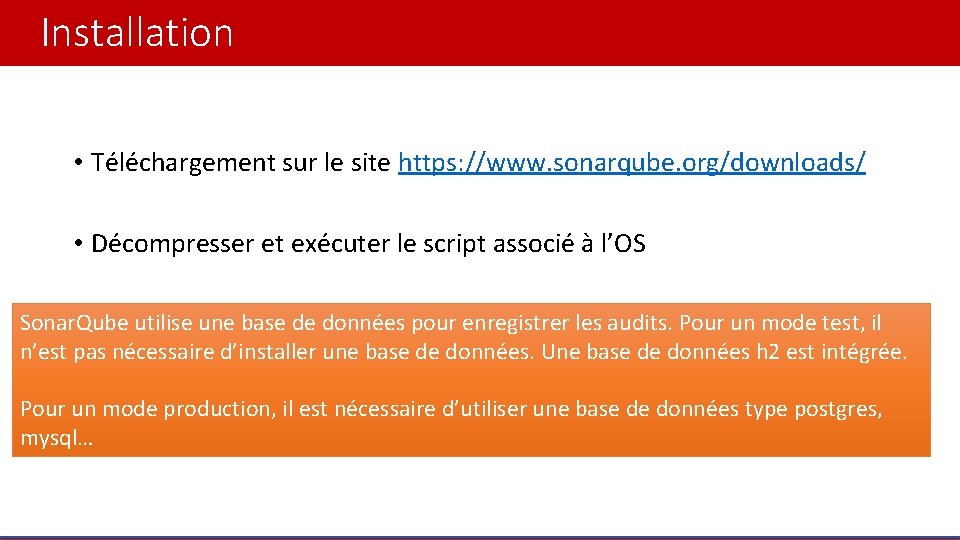 Installation • Téléchargement sur le site https: //www. sonarqube. org/downloads/ • Décompresser et exécuter