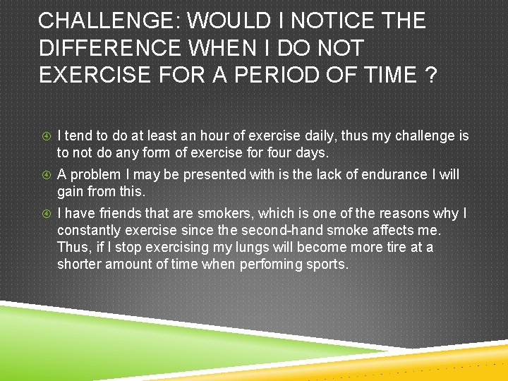 CHALLENGE: WOULD I NOTICE THE DIFFERENCE WHEN I DO NOT EXERCISE FOR A PERIOD