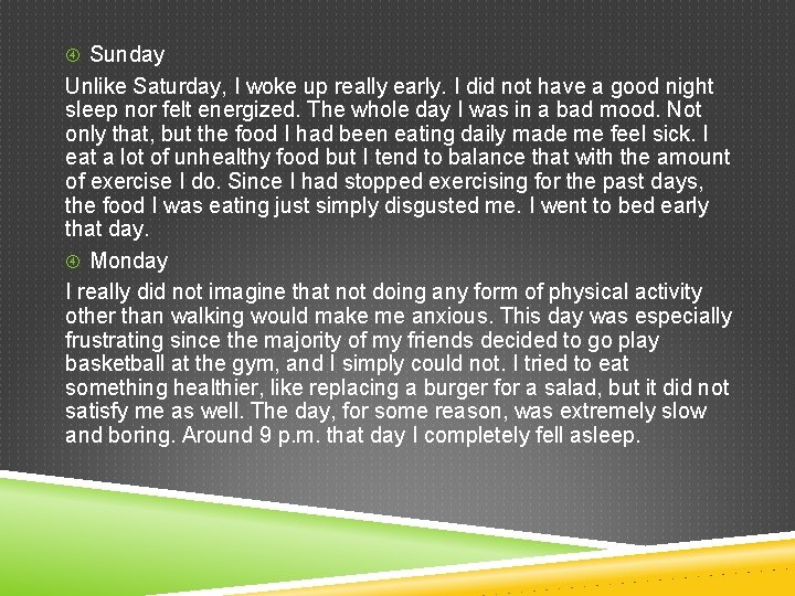  Sunday Unlike Saturday, I woke up really early. I did not have a