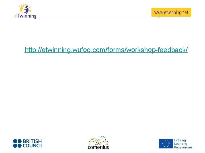 http: //etwinning. wufoo. com/forms/workshop-feedback/ 