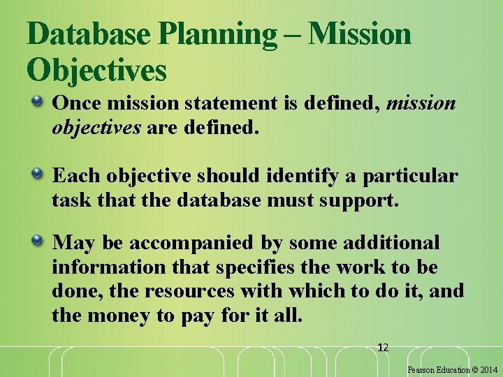 Database Planning – Mission Objectives Once mission statement is defined, mission objectives are defined.