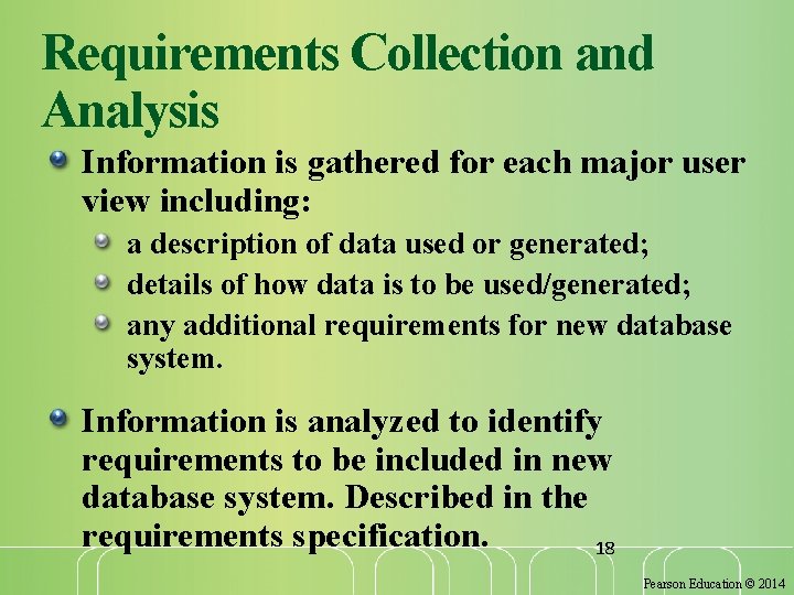 Requirements Collection and Analysis Information is gathered for each major user view including: a