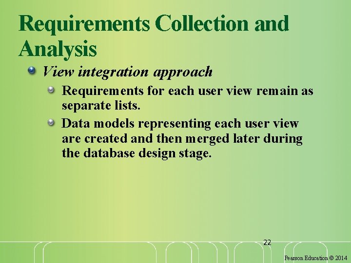 Requirements Collection and Analysis View integration approach Requirements for each user view remain as