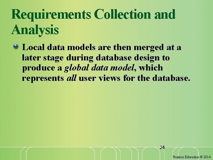 Requirements Collection and Analysis Local data models are then merged at a later stage