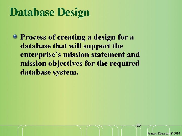 Database Design Process of creating a design for a database that will support the