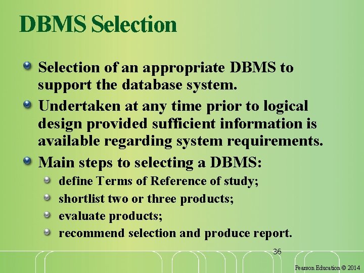 DBMS Selection of an appropriate DBMS to support the database system. Undertaken at any