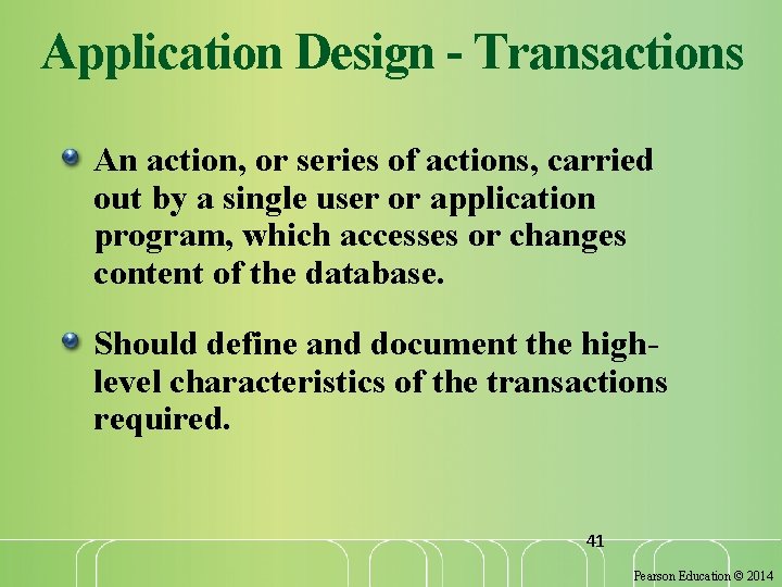 Application Design - Transactions An action, or series of actions, carried out by a