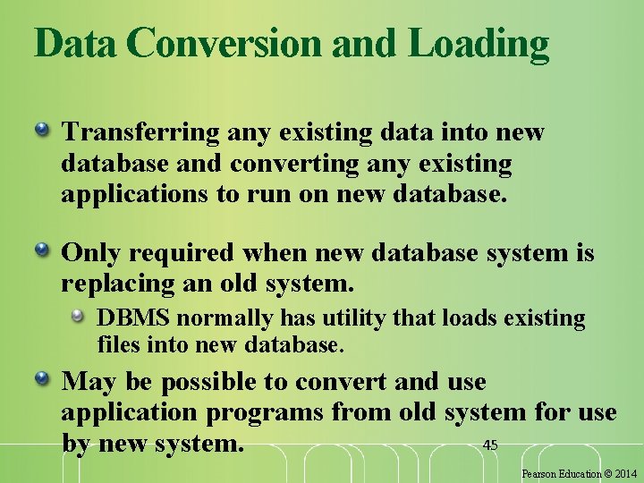 Data Conversion and Loading Transferring any existing data into new database and converting any