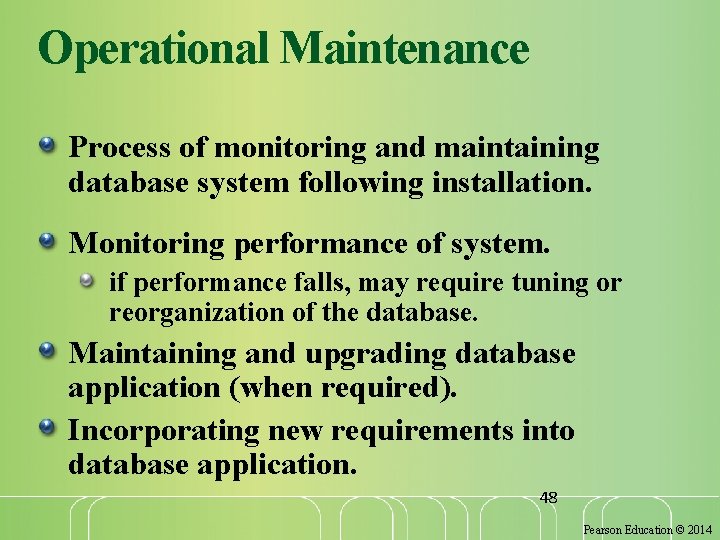 Operational Maintenance Process of monitoring and maintaining database system following installation. Monitoring performance of