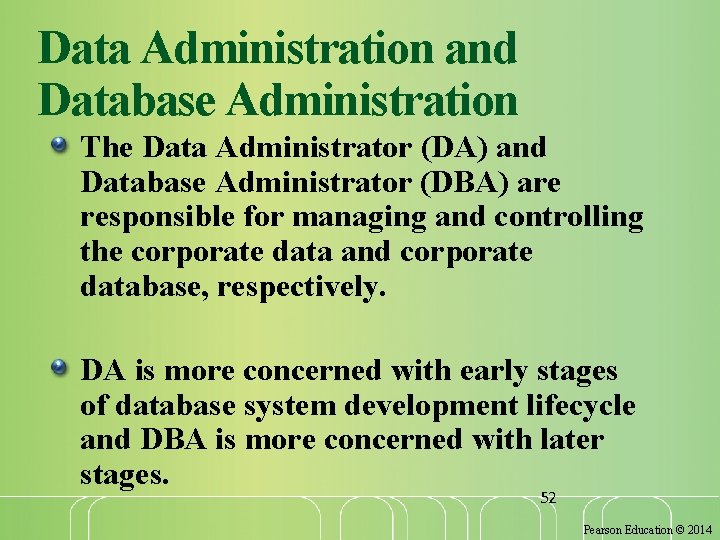 Data Administration and Database Administration The Data Administrator (DA) and Database Administrator (DBA) are