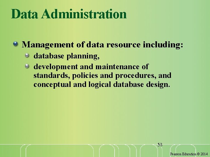 Data Administration Management of data resource including: database planning, development and maintenance of standards,