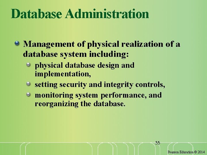 Database Administration Management of physical realization of a database system including: physical database design
