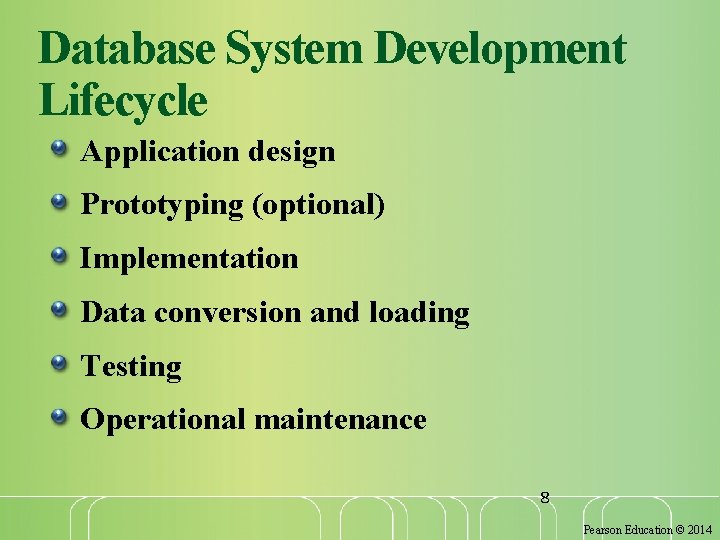 Database System Development Lifecycle Application design Prototyping (optional) Implementation Data conversion and loading Testing