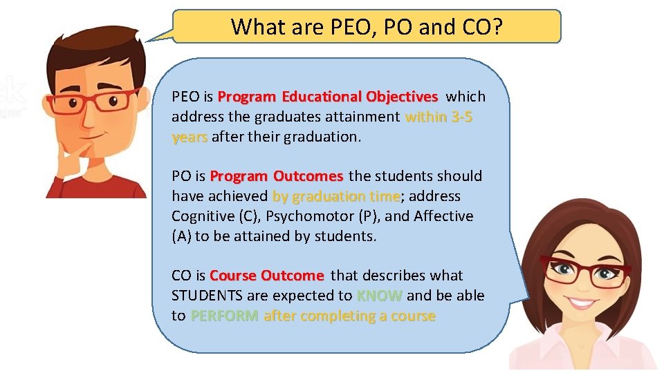 What are PEO, PO and CO? PEO is Program Educational Objectives which address the