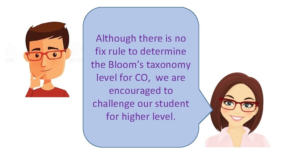 Although there is no fix rule to determine the Bloom’s taxonomy level for CO,