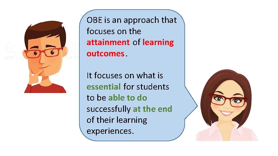 OBE is an approach that focuses on the attainment of learning outcomes. It focuses