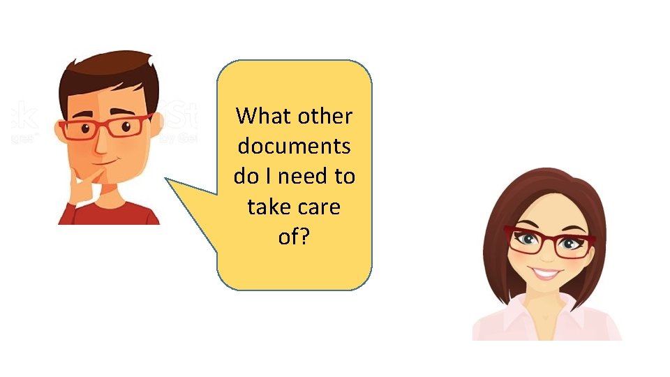 What other documents do I need to take care of? 
