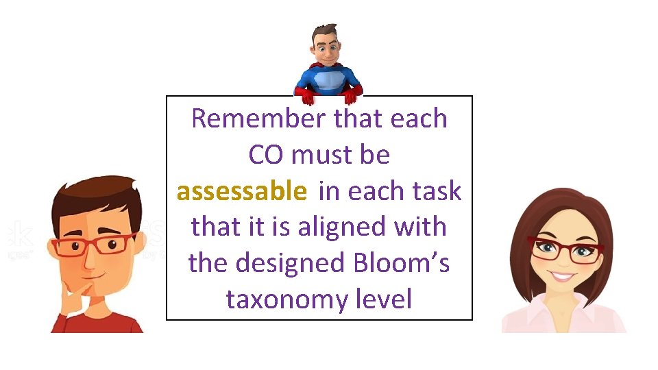 Remember that each CO must be assessable in each task that it is aligned