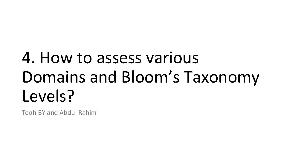 4. How to assess various Domains and Bloom’s Taxonomy Levels? Teoh BY and Abdul