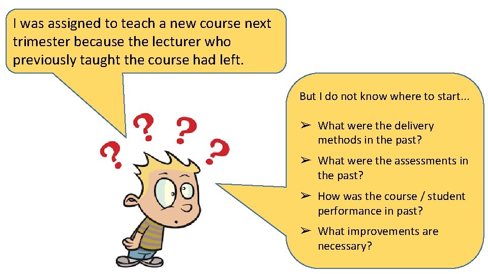 I was assigned to teach a new course next trimester because the lecturer who