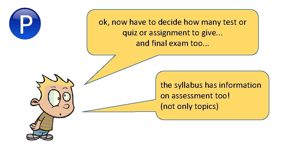 ok, now have to decide how many test or quiz or assignment to give.