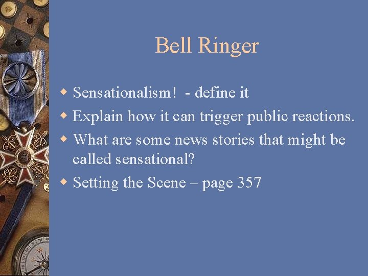 Bell Ringer w Sensationalism! - define it w Explain how it can trigger public