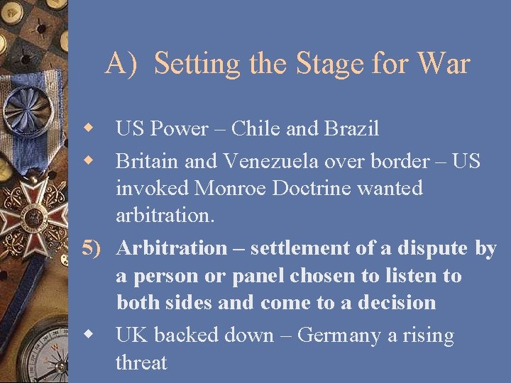 A) Setting the Stage for War w US Power – Chile and Brazil w
