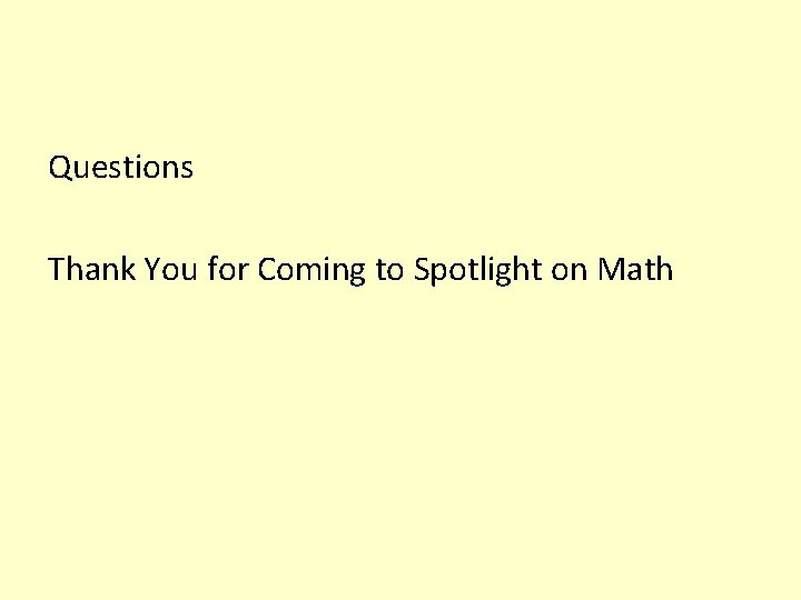 Questions Thank You for Coming to Spotlight on Math 