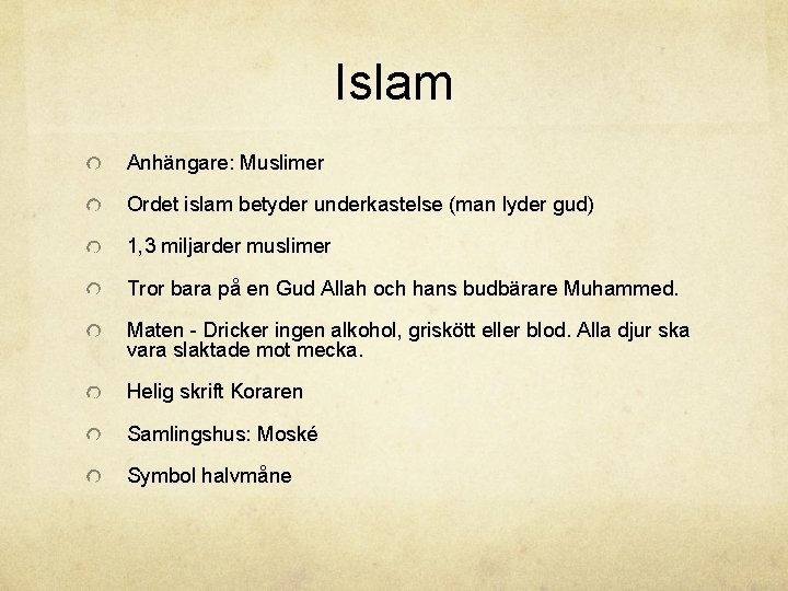 Islam Anhängare: Muslimer Ordet islam betyder underkastelse (man lyder gud) 1, 3 miljarder muslimer