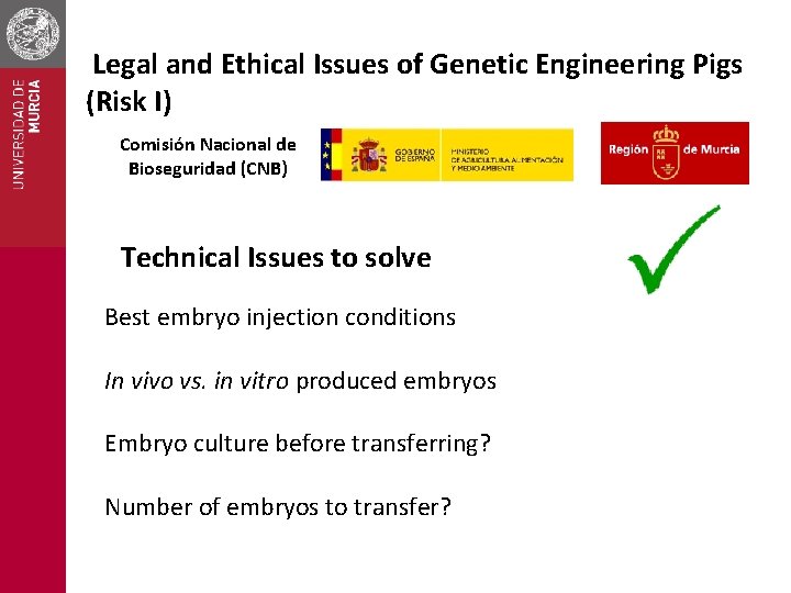 Legal and Ethical Issues of Genetic Engineering Pigs (Risk I) Comisión Nacional de Bioseguridad