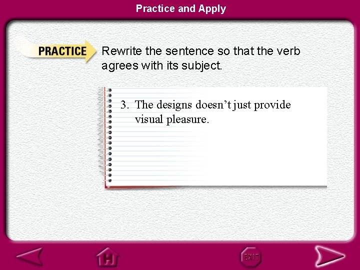 Practice and Apply Rewrite the sentence so that the verb agrees with its subject.